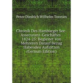 

Книга Chronik Des Hamburger See-Assecuranz-Geschäftes. 1824-25: Begleitet Von Mehreren Darauf Bezug Habenden Aufsätzen (German Edition)