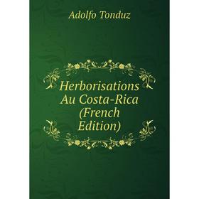 

Книга Herborisations Au Costa-Rica (French Edition)