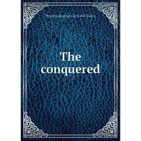 

Книга The conquered