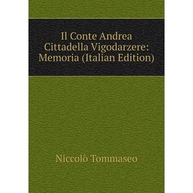 

Книга Il Conte Andrea Cittadella Vigodarzere: Memoria (Italian Edition)