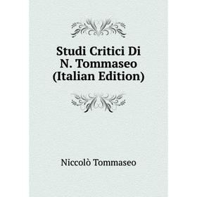 

Книга Studi Critici Di N. Tommaseo (Italian Edition)
