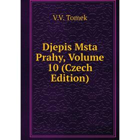 

Книга Djepis Msta Prahy, Volume 10 (Czech Edition)