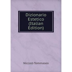 

Книга Dizionario Estetico (Italian Edition)