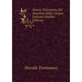

Книга Nuovo Dizionario Dei Sinonimi Della Lingua Italiana
