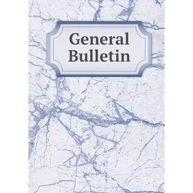 

Книга General Bulletin