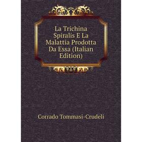 

Книга La Trichina Spiralis E La Malattia Prodotta Da Essa