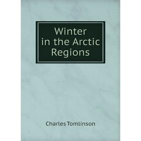 

Книга Winter in the Arctic Regions