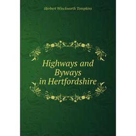 

Книга Highways and Byways in Hertfordshire