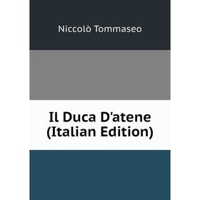 

Книга Il Duca D'atene (Italian Edition)