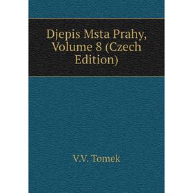 

Книга Djepis Msta Prahy, Volume 8 (Czech Edition)