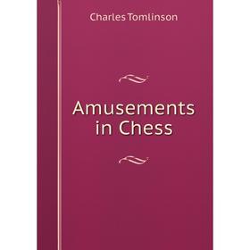 

Книга Amusements in Chess