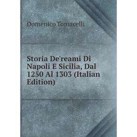 

Книга Storia De'reami Di Napoli E Sicilia, Dal 1250 Al 1303 (Italian Edition)