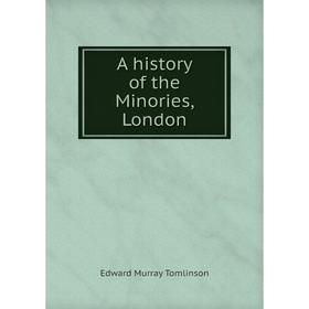 

Книга A history of the Minories, London