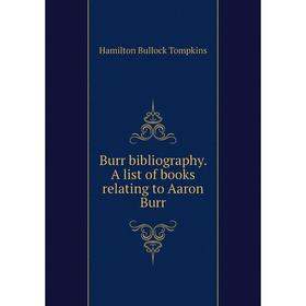 

Книга Burr bibliography. A list of books relating to Aaron Burr