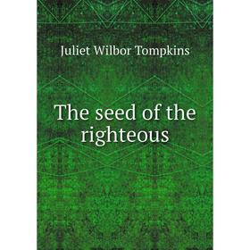 

Книга The seed of the righteous