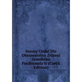 

Книга Snemy Ceské Dle Obnoweného Zrízení Zemského Ferdinanda Ii (Czech Edition)