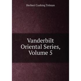 

Книга Vanderbilt Oriental Series, Volume 5