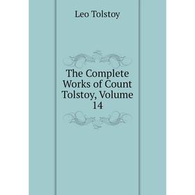 

Книга The Complete Works of Count Tolstoy, Volume 14
