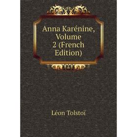 

Книга Anna Karénine, Volume 2 (French Edition)