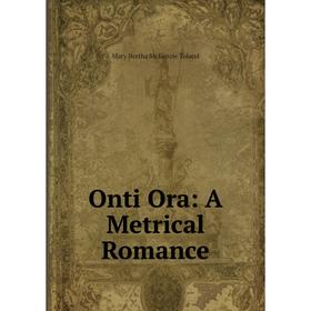 

Книга Onti Ora: A Metrical Romance