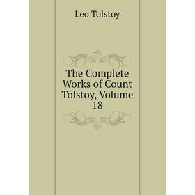 

Книга The Complete Works of Count Tolstoy, Volume 18