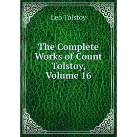

Книга The Complete Works of Count Tolstoy, Volume 16