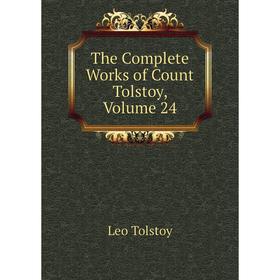 

Книга The Complete Works of Count Tolstoy, Volume 24