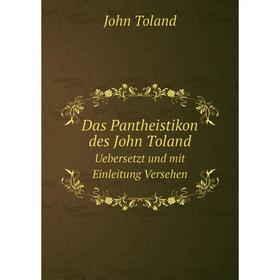 

Книга Das Pantheistikon des John TolandUebersetzt und mit Einleitung Versehen