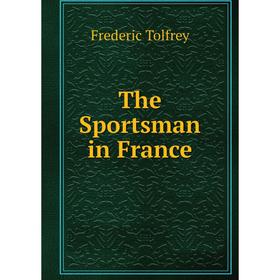

Книга The Sportsman in France