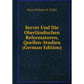 

Книга Servet Und Die Oberländischen Reformatoren, Quellen-Studien (German Edition)