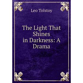 

Книга The Light That Shines in Darkness: A Drama
