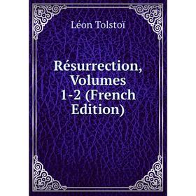

Книга Résurrection, Volumes 1-2 (French Edition)