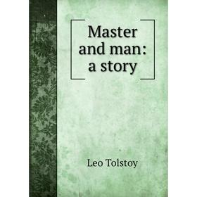 

Книга Master and man: a story