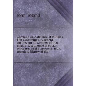 

Книга Amyntor, or, A defence of Milton's life: containing I. A general apology for all writings of that kind. II. A catalogue of books attributed in t