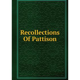 

Книга Recollections Of Pattison