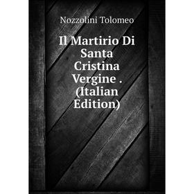 

Книга Il Martirio Di Santa Cristina Vergine. (Italian Edition)