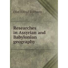 

Книга Researches in Assyrian and Babylonian geography