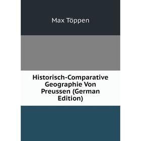 

Книга Historisch-Comparative Geographie Von Preussen (German Edition)