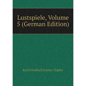 

Книга Lustspiele, Volume 5