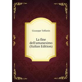 

Книга La fine dell'umanesimo