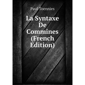 

Книга La Syntaxe De Commines