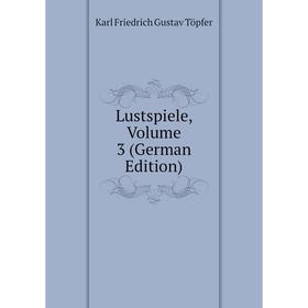 

Книга Lustspiele, Volume 3