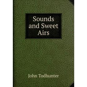 

Книга Sounds and Sweet Airs