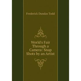 

Книга World's Fair Through a Camera: Snap Shots by an Artist