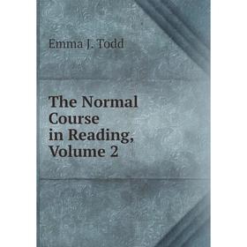 

Книга The Normal Course in Reading, Volume 2