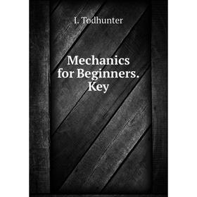 

Книга Mechanics for Beginners Key