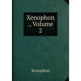 

Книга Xenophon., Volume 2