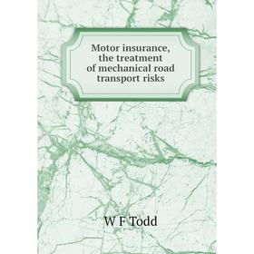 

Книга Motor insurance, the treatment of mechanical road transport risks