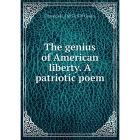 

Книга The genius of American liberty. A patriotic poem