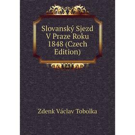 

Книга Slovanský Sjezd V Praze Roku 1848 (Czech Edition)
